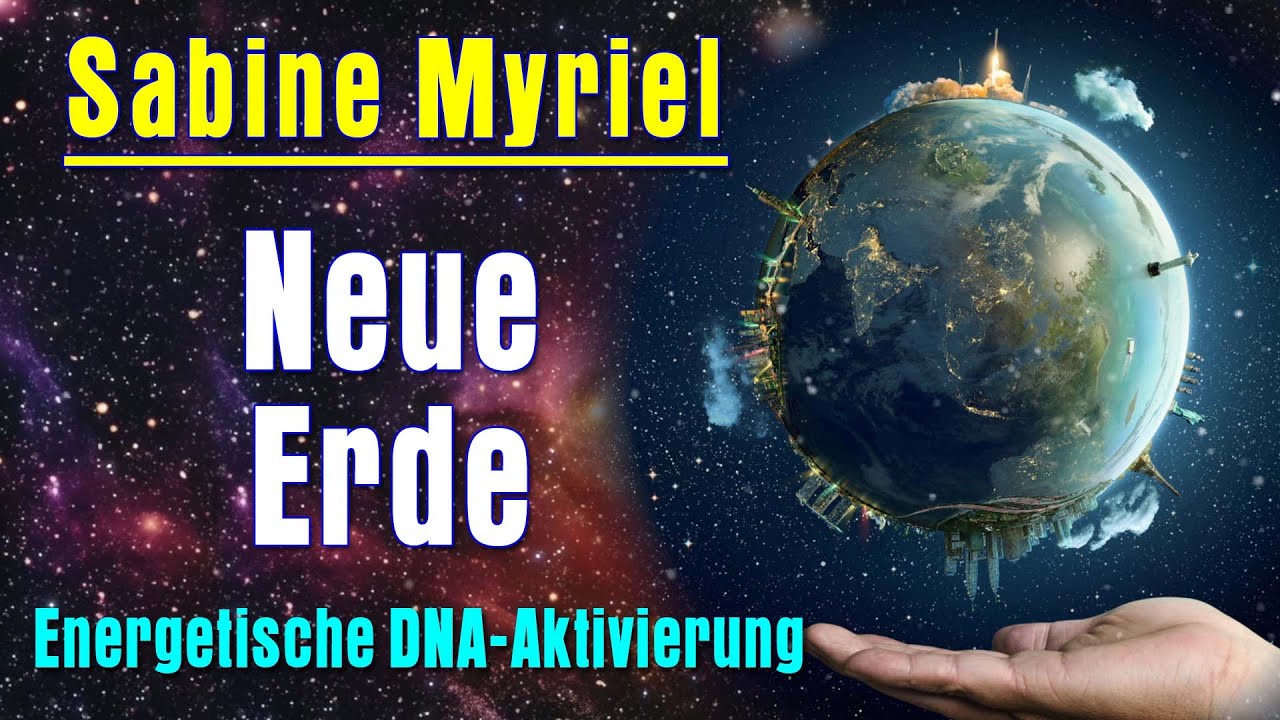Neue Erde 🌎 DNA- Aktivierung | Sabine Myriel Emge - 