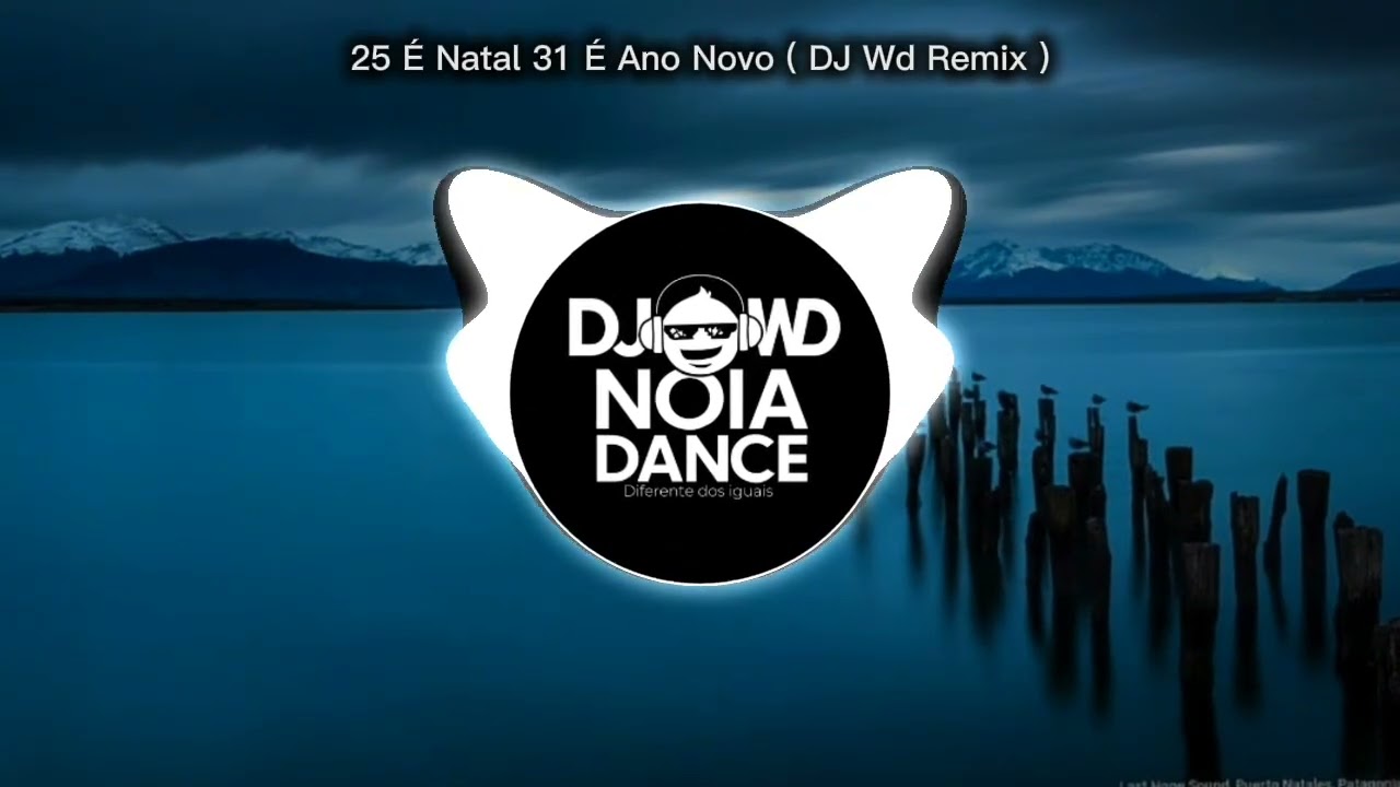 25 É Natal 31 É Ano Novo ( Dj Wd Remix )