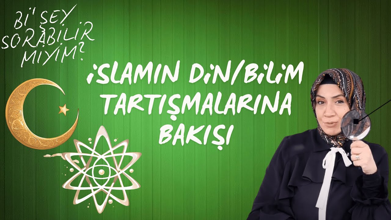 İslam'ın Din/Bilim Tartışmalarına Bakışı | Bi' Şey Sorabilir miyim? #3