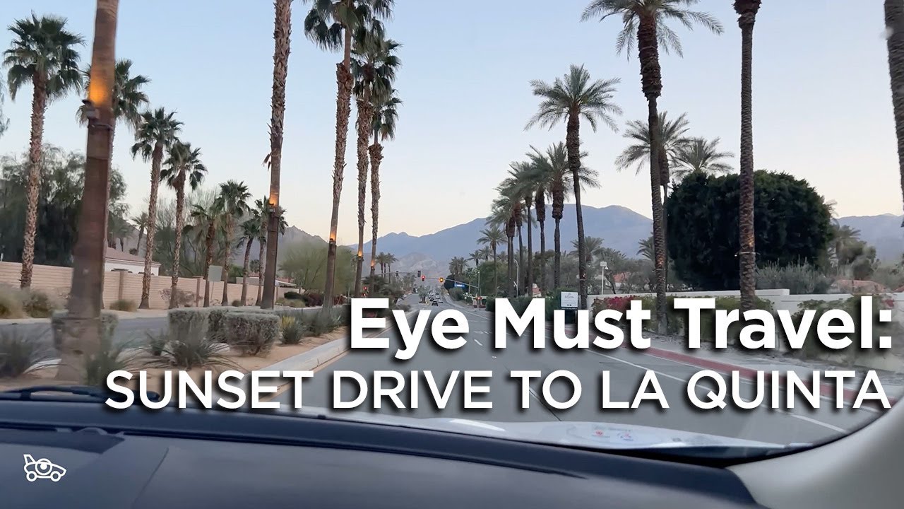 Eye Must Travel: Sunset drive to La Quinta, CA