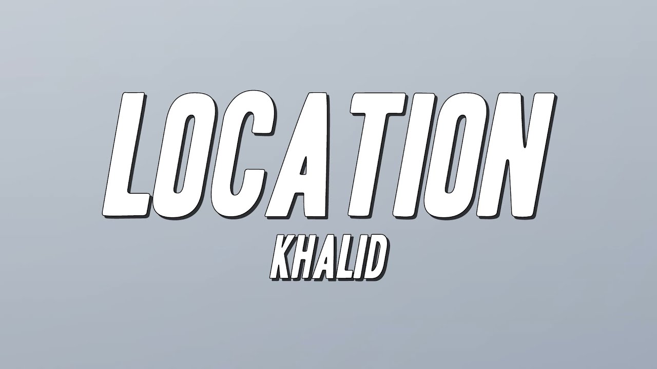 Khalid - Location (Lyrics)