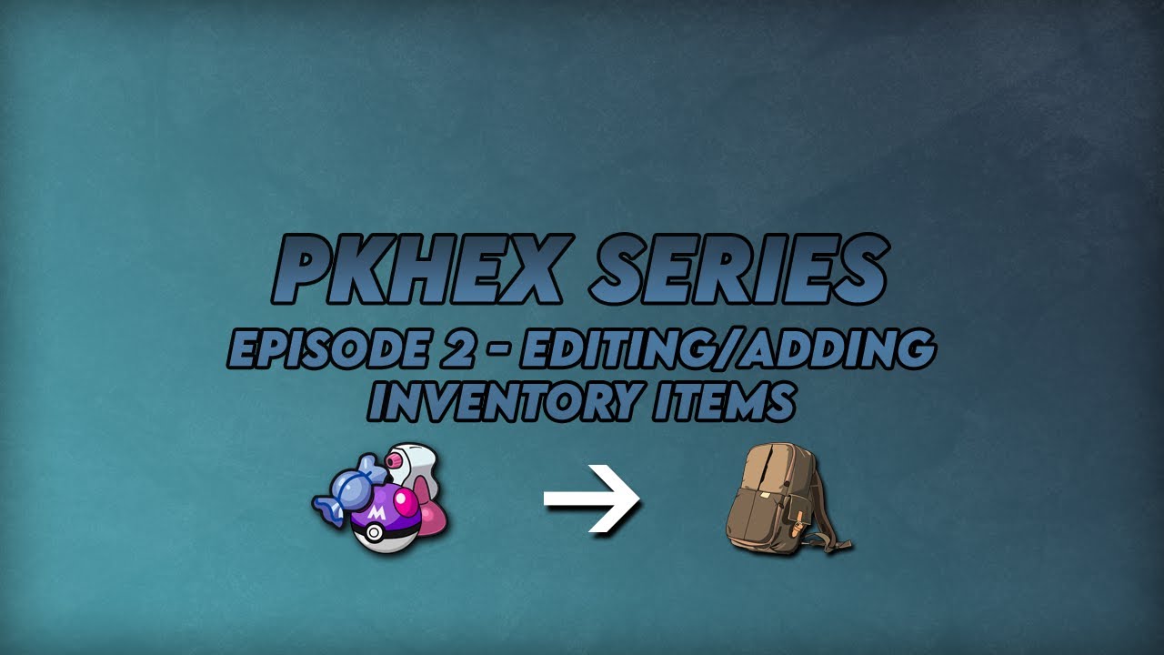 PKHeX Series Episode 2 : Editing & Adding Items