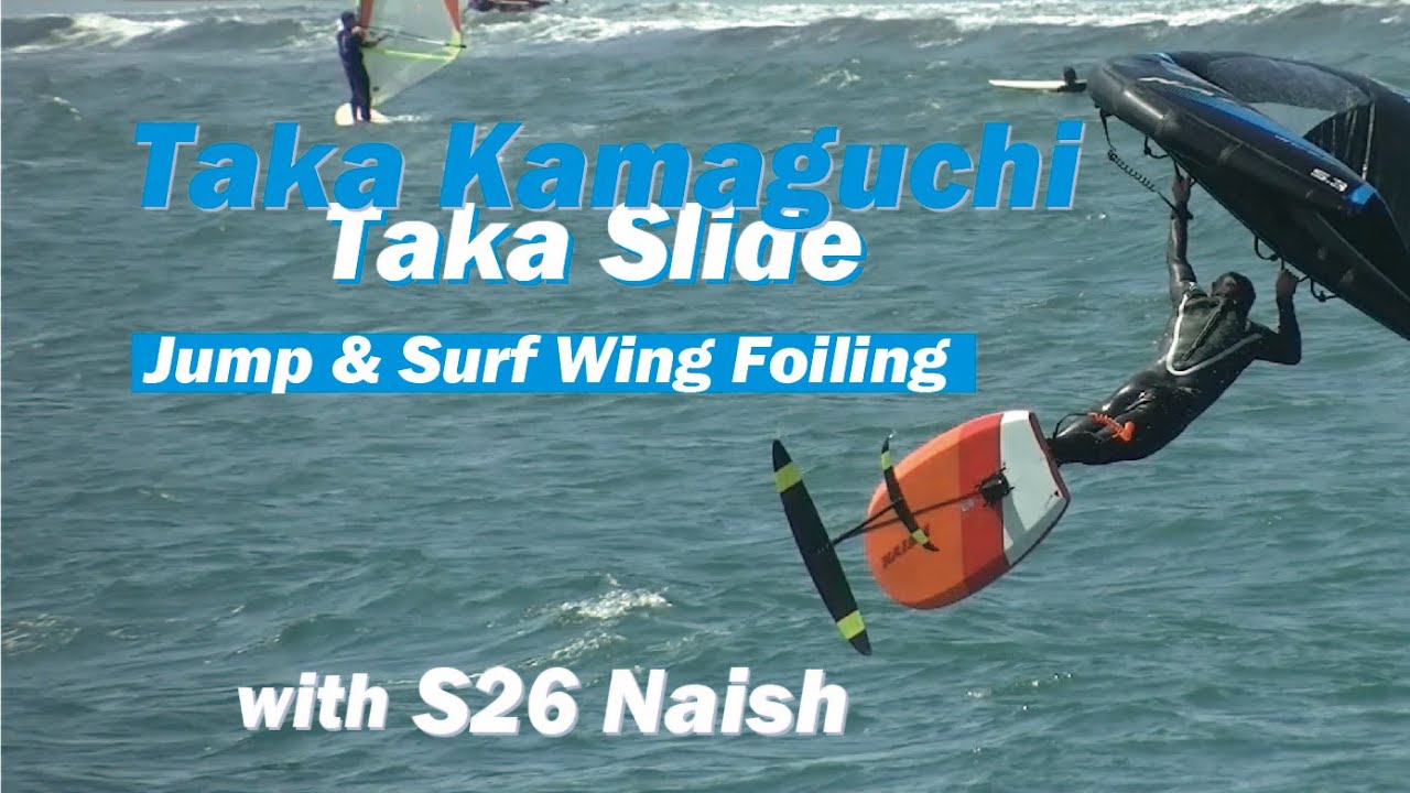 TAKASLIDE Taka-san with S26 NAISH /JUMPS & SURF Wing Foiling