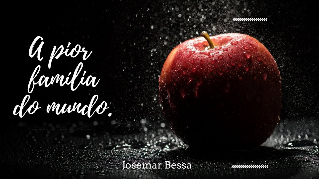 A pior família do mundo | Josemar Bessa