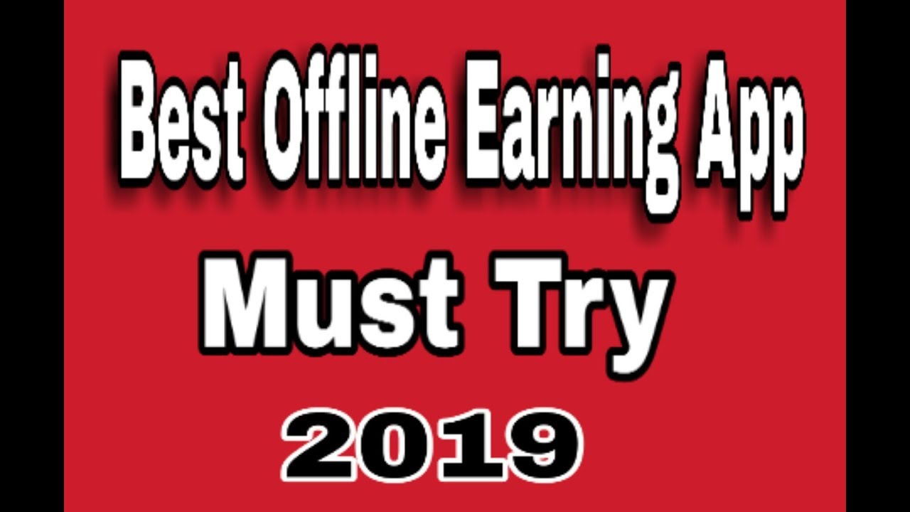 Best Offline Earning App 2019