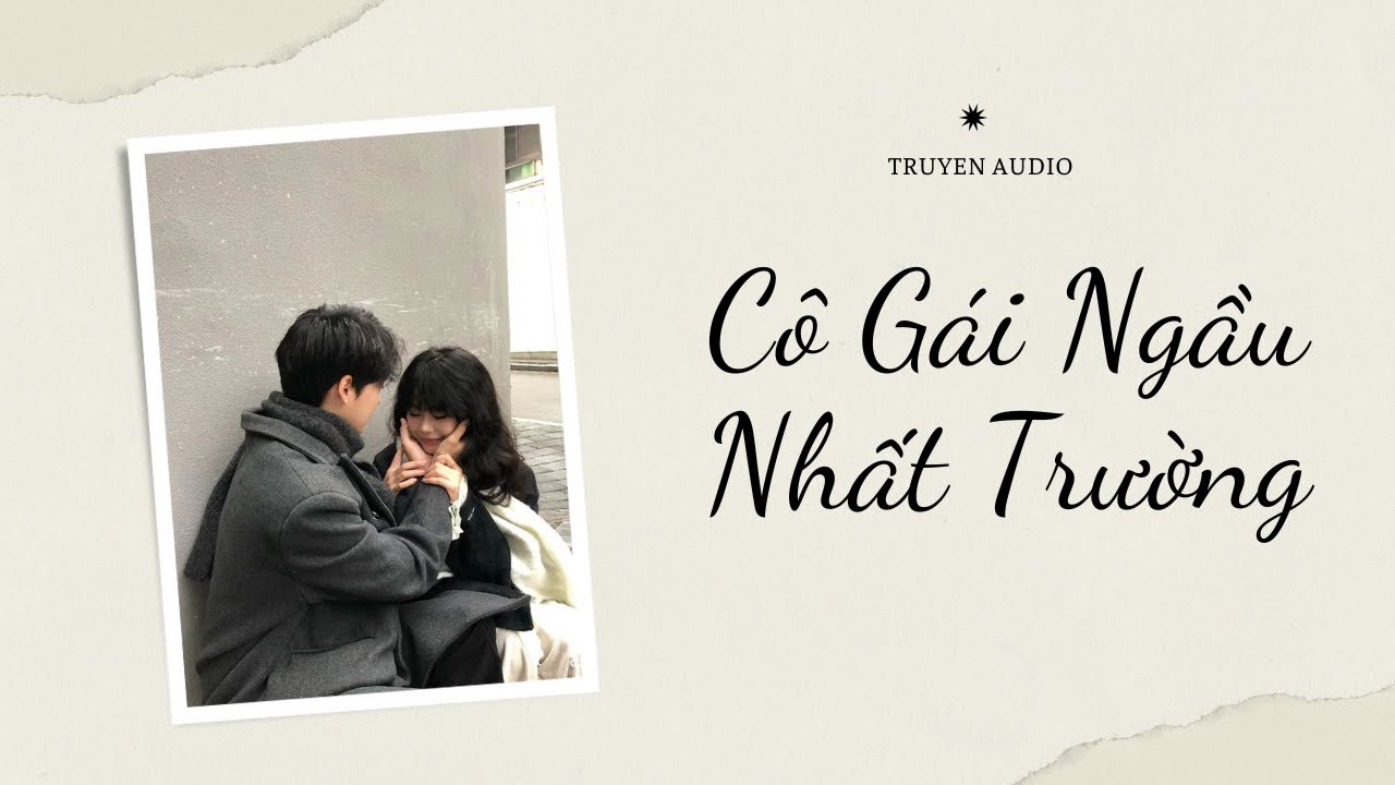 Truyện Audio / Cô gái ngầu nhất trường | Trần Thiên Minh