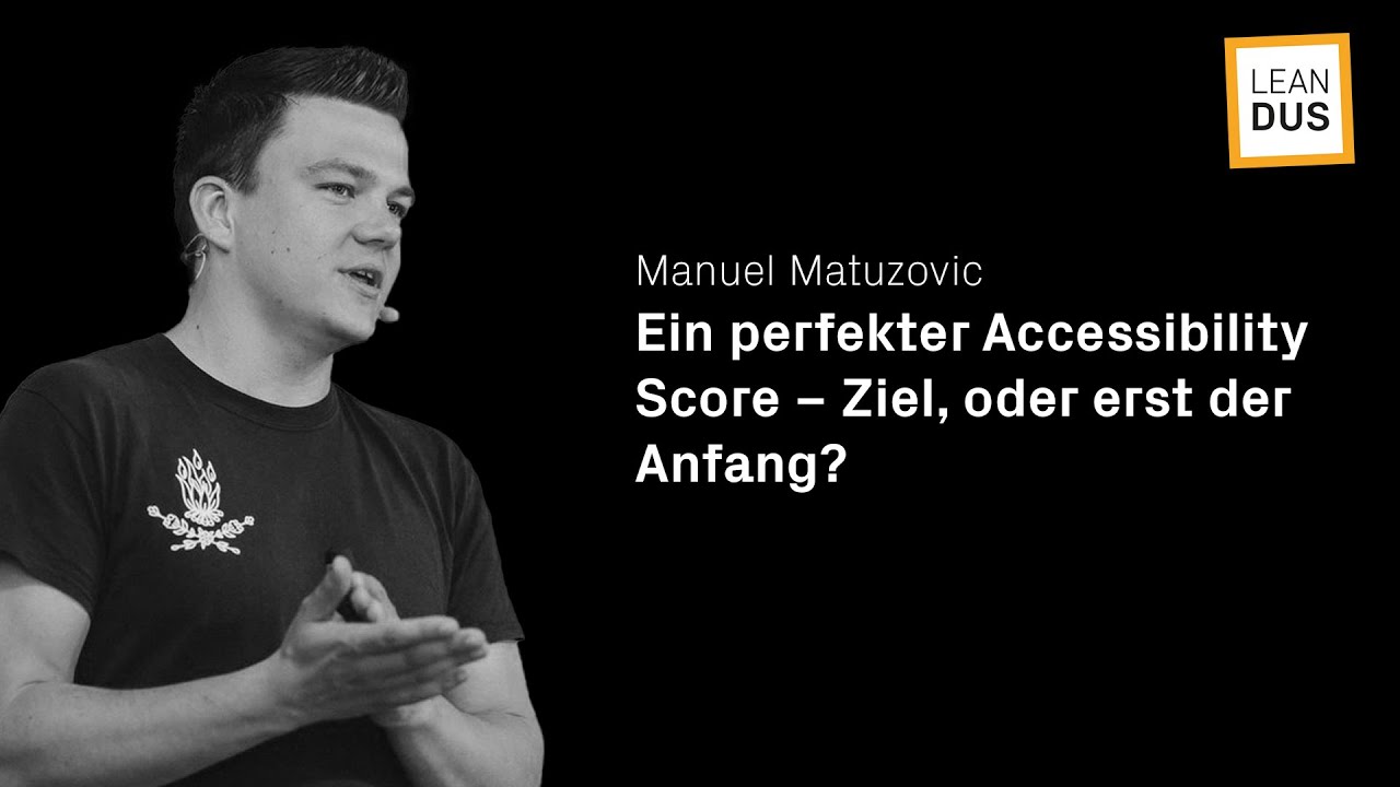 Ein perfekter Accessibility Score – Ziel, oder erst der Anfang? | Manuel Matuzovic