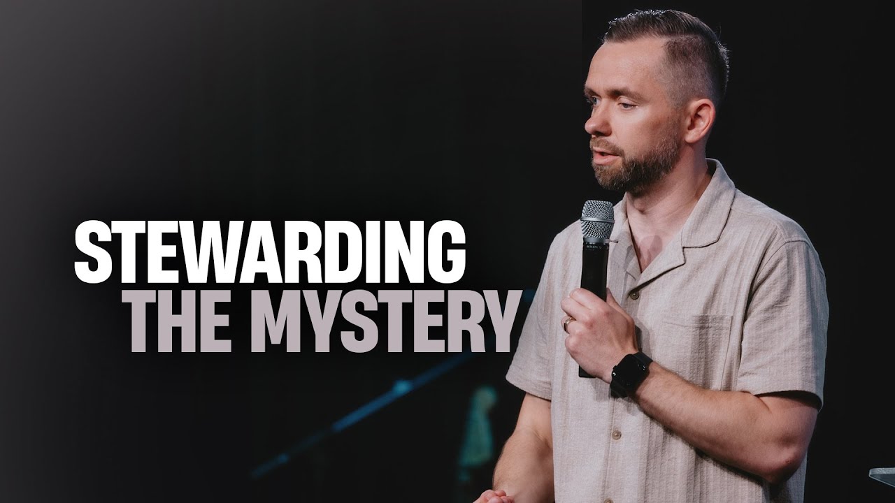 Stewarding the Mystery // Pastor Vlad