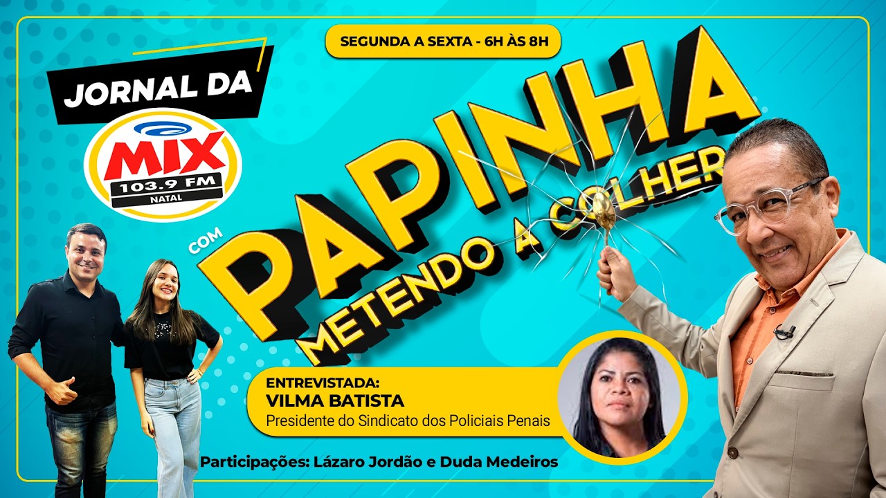 JORNAL DA MIX COM PAPINHA METENDO A COLHER - #006 - 02/03/26