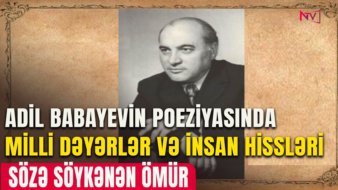 SÖZƏ SÖYKƏNƏN ÖMÜR: ADİL BABAYEV  03.02.2026