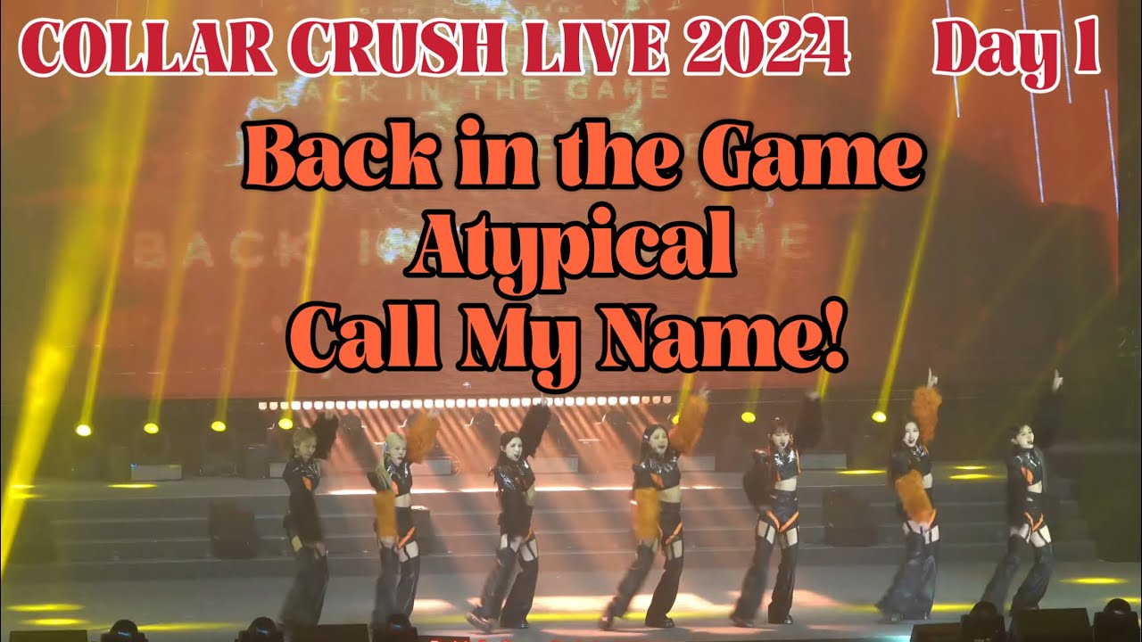 [4K] COLLAR CRUSH LIVE 頭場 Day 1 - Back in the Game + Atypical + Call My Name! - 2024.03.22