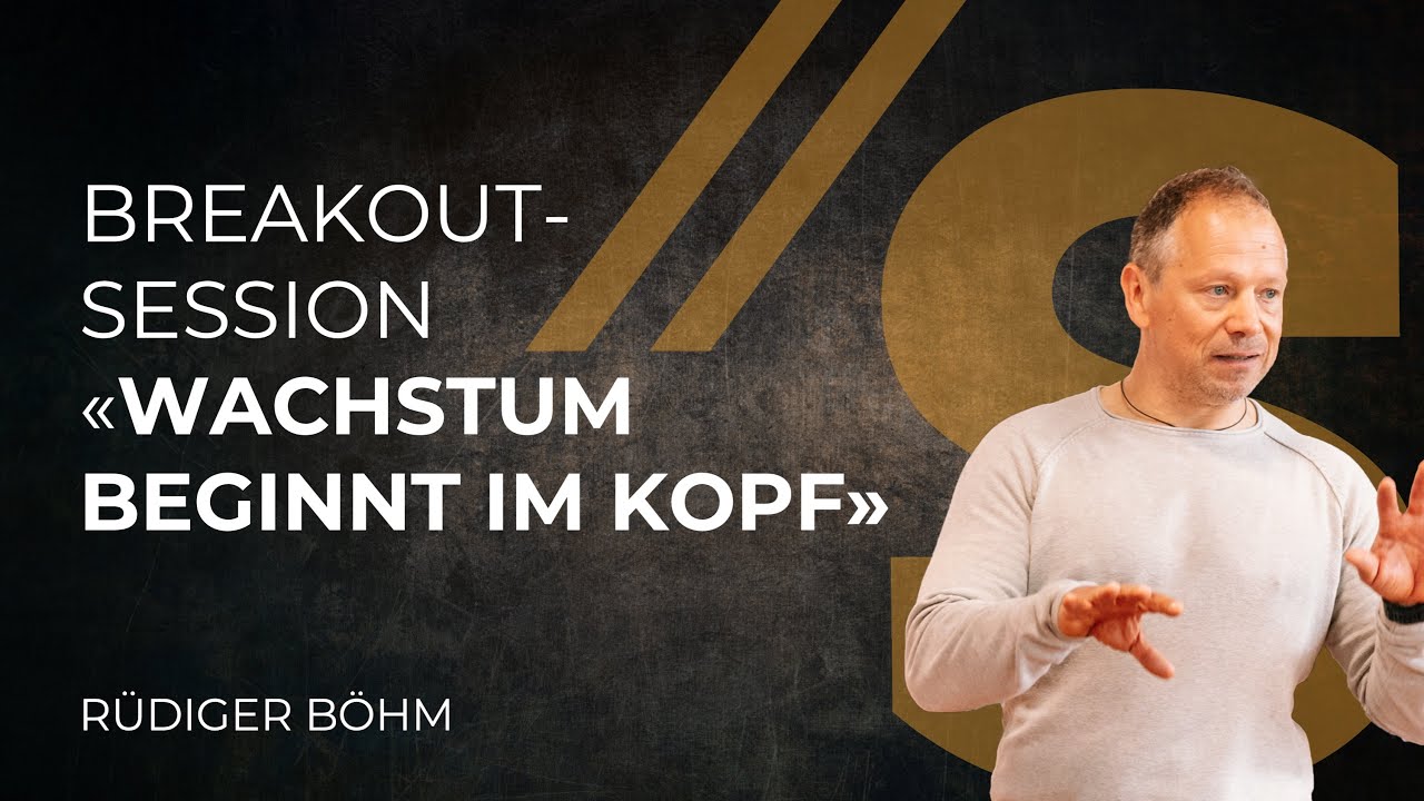 Breakout Session «Wachstum beginnt im Kopf» // Rüdiger Böhm