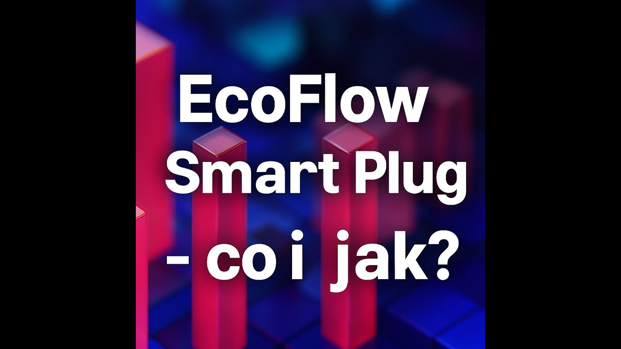 EcoFlow - smart plug - co i jak?