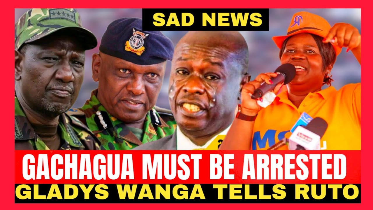 GACHAGUA MUST BE ARRESTED!!ANGRY GLADYS WANGA TELLS PRESIDENT RUTO 