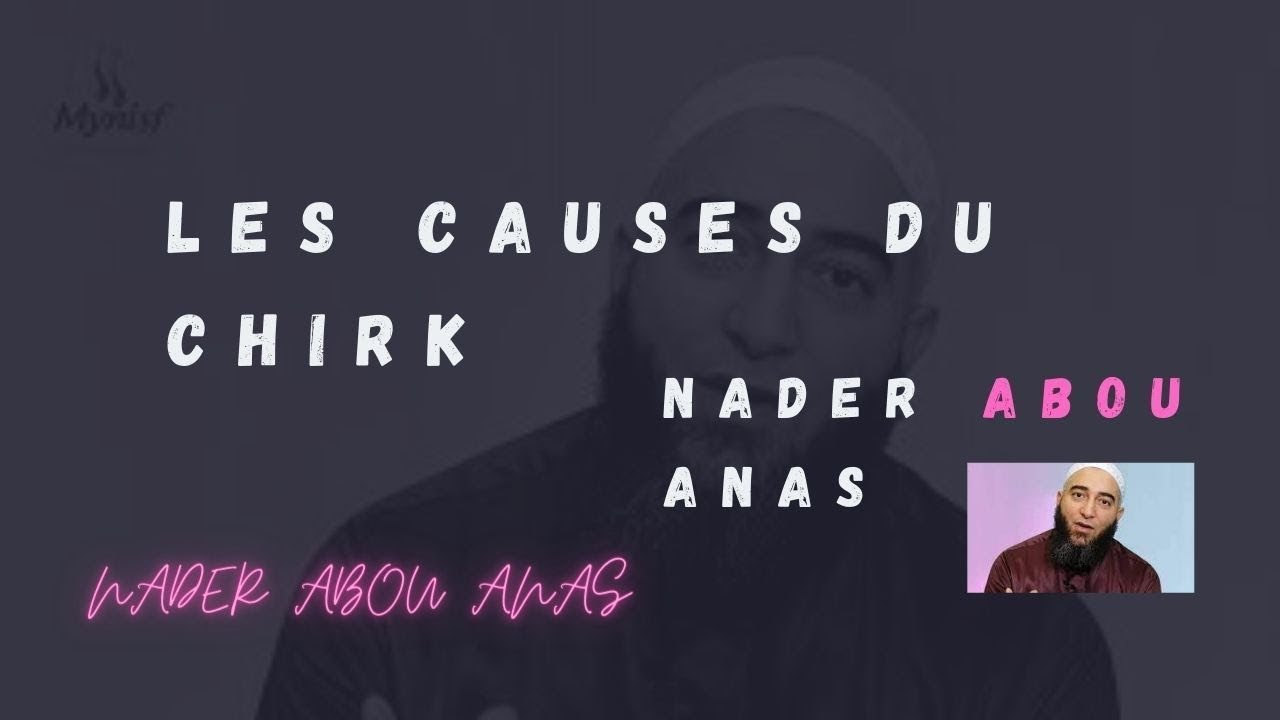 LES CAUSES DU CHIRK arabe  شرك action d'associer où associationnisme  par Nader Abou Anas