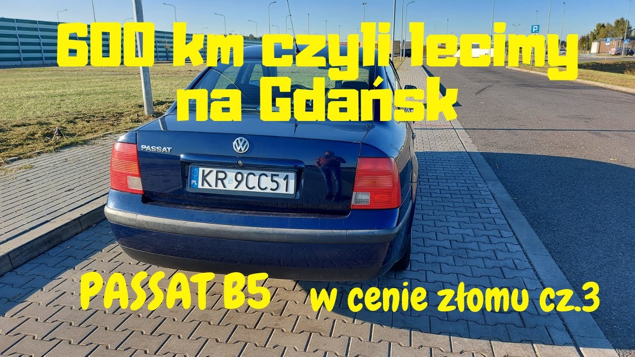 Trasa Kraków - Gdańsk Passatem B5 za 800 zł. Czyli uratowany przed złomem cz.3.