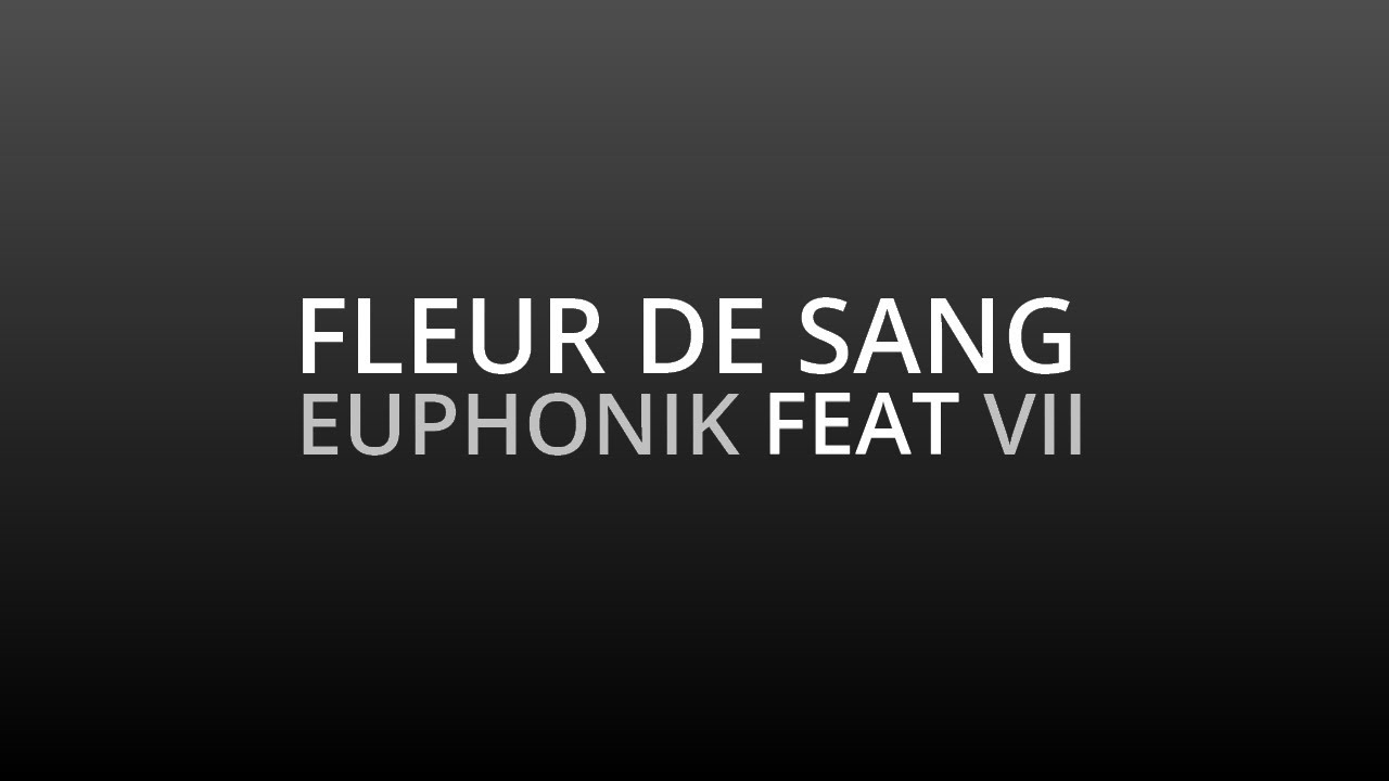 EUPHONIK FEAT VII - FLEUR DE SANG (Prod. Euphonik)