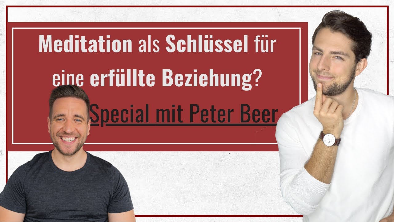 So wird Meditation der Schlüssel zu einer erfüllten Beziehung - Special mit Peter Beer
