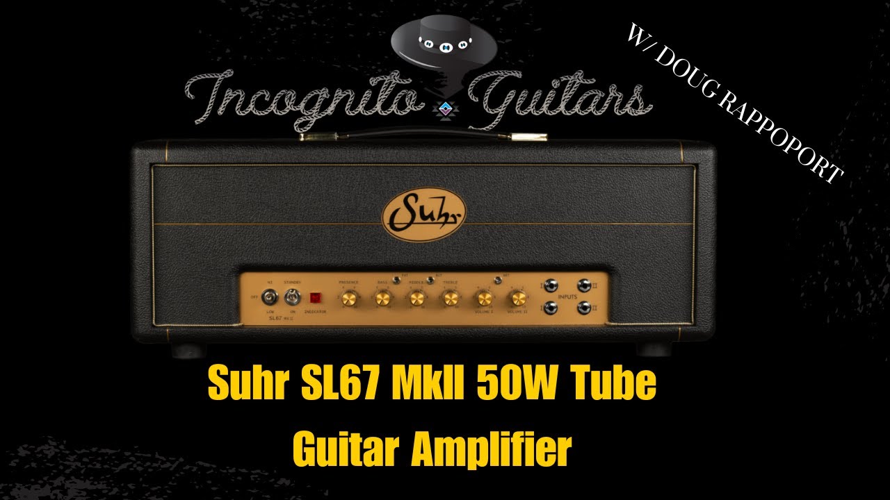 Doug Rappoport Demos The Suhr SL67 MkII 50W  Handwired All-Tube Guitar Amplifier