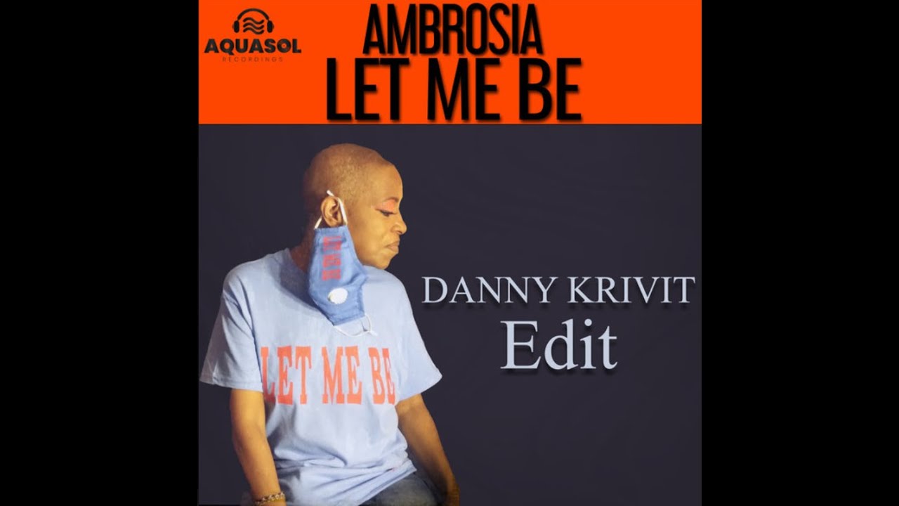 Ambrosia, Let Me Be (Danny Krivit Edit)
