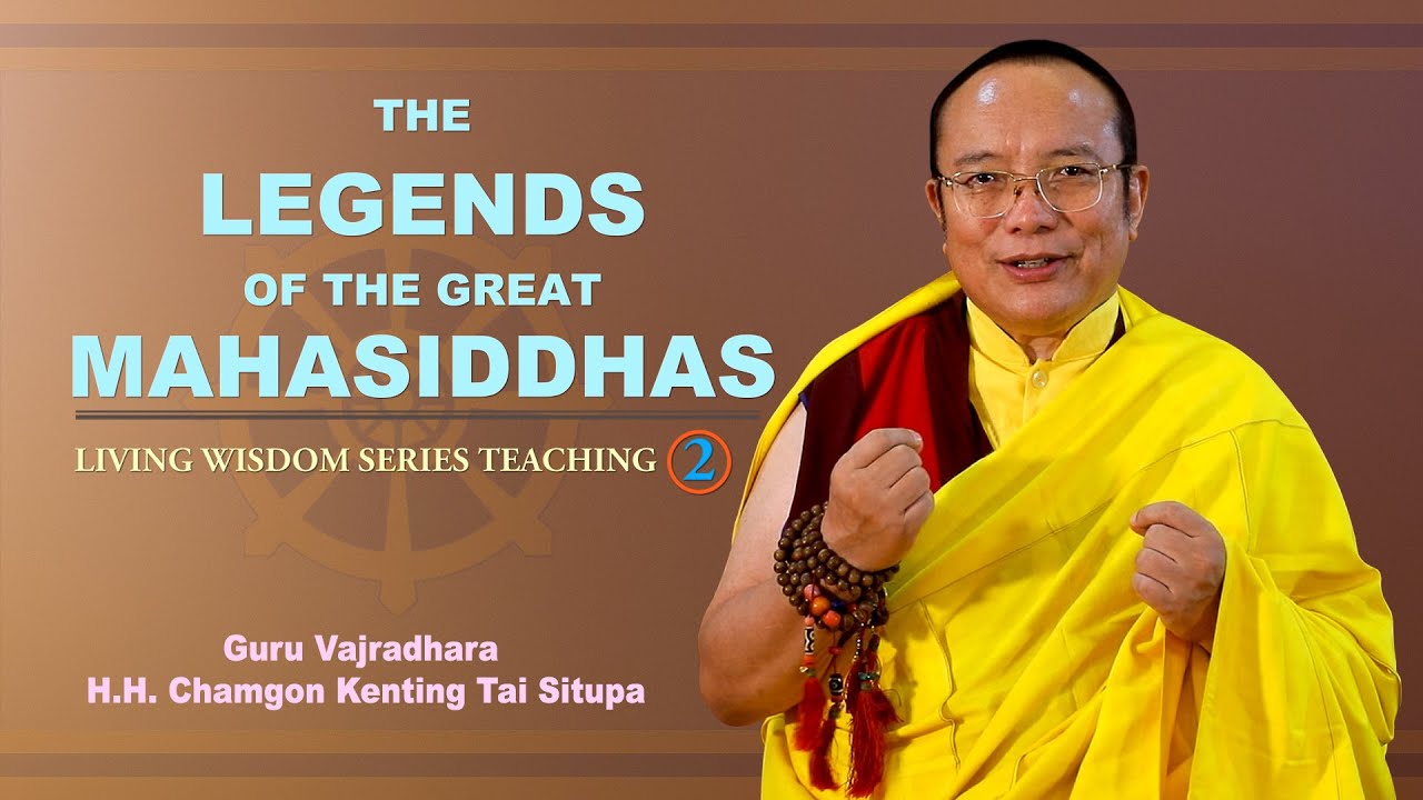 THE LEGENDS OF THE GREAT MAHASIDDHAS | H.H.CHAMGON KENTING TAI SITUPA