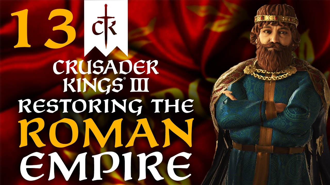 THE CONQUEST OF ROME! Crusader Kings 3 - Restoring the Roman Empire Campaign #13