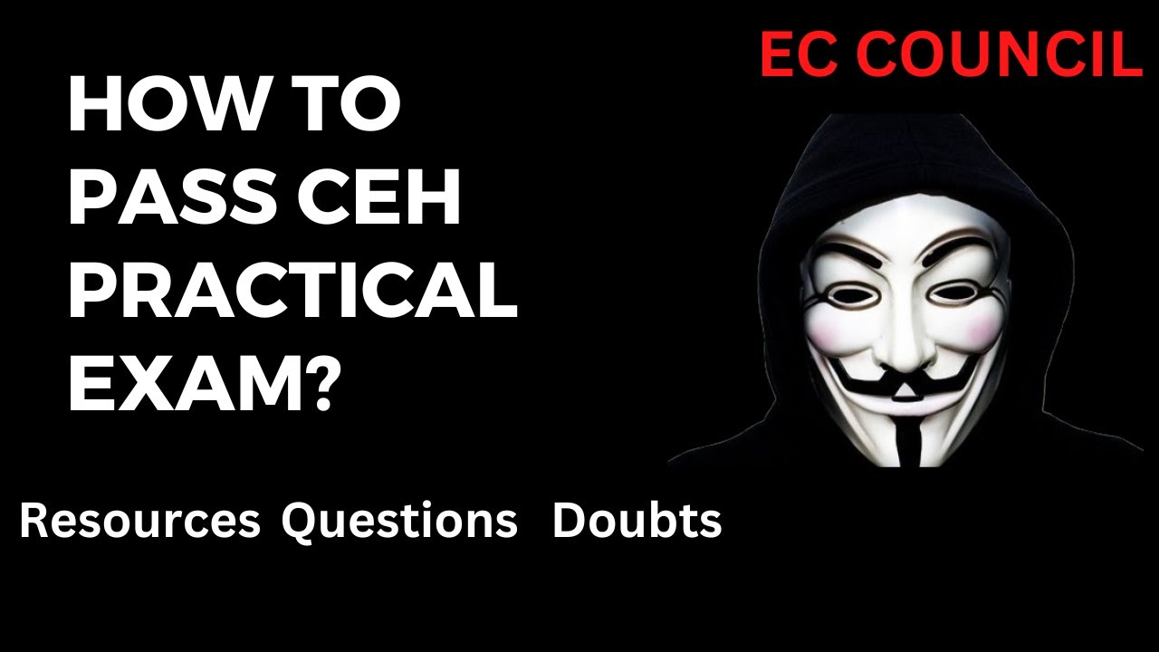 Pass CEH(v11) Practical Exam Easily with Resources,Sample questions, Doubts