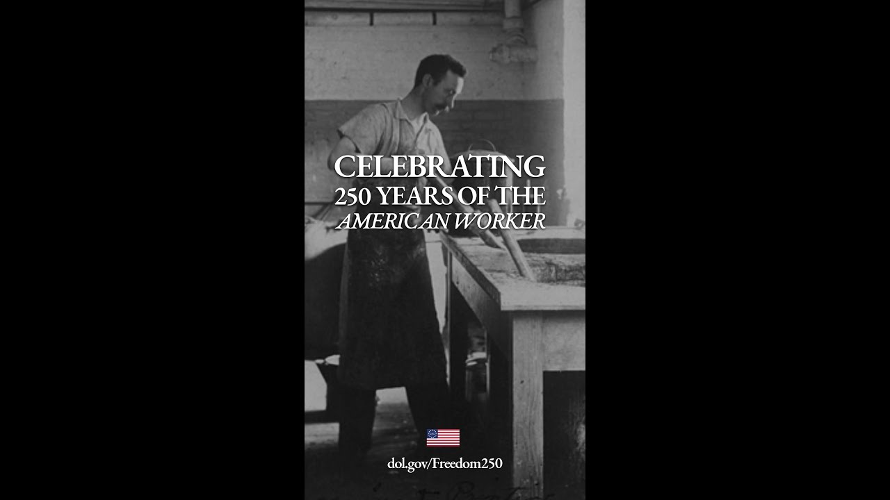 Celebrating 250 Years of the American Worker