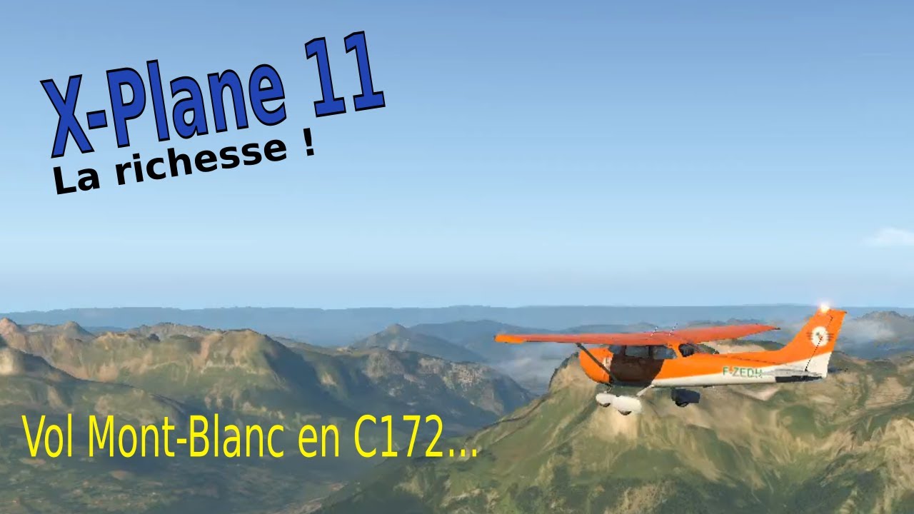 Xplane 11 - Tutos spécial débutants : la richesse (Vol Mont-Blanc)
