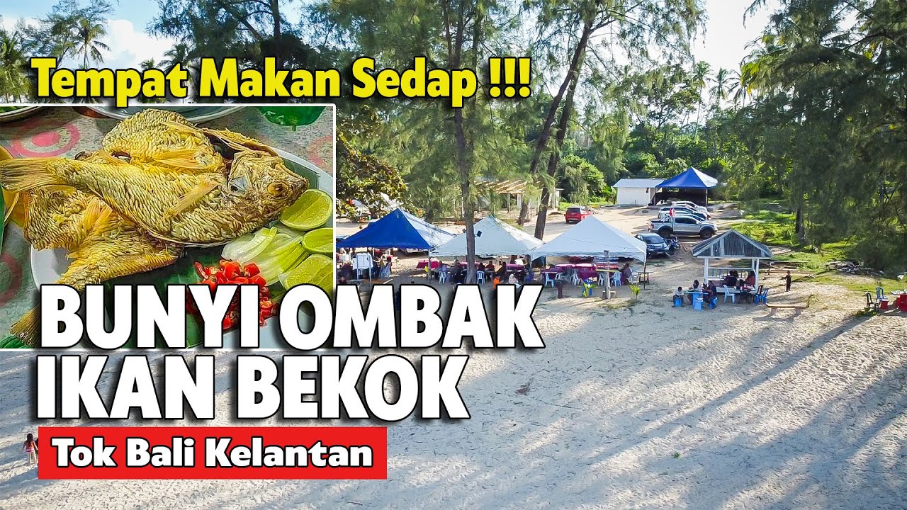 BUNYI OMBAK PANTAI MEK SURI IKAN BEKOK, TEMPAT MAKAN SEDAP DI TOK BALI | TEMPAT MENARIK DI KELANTAN.