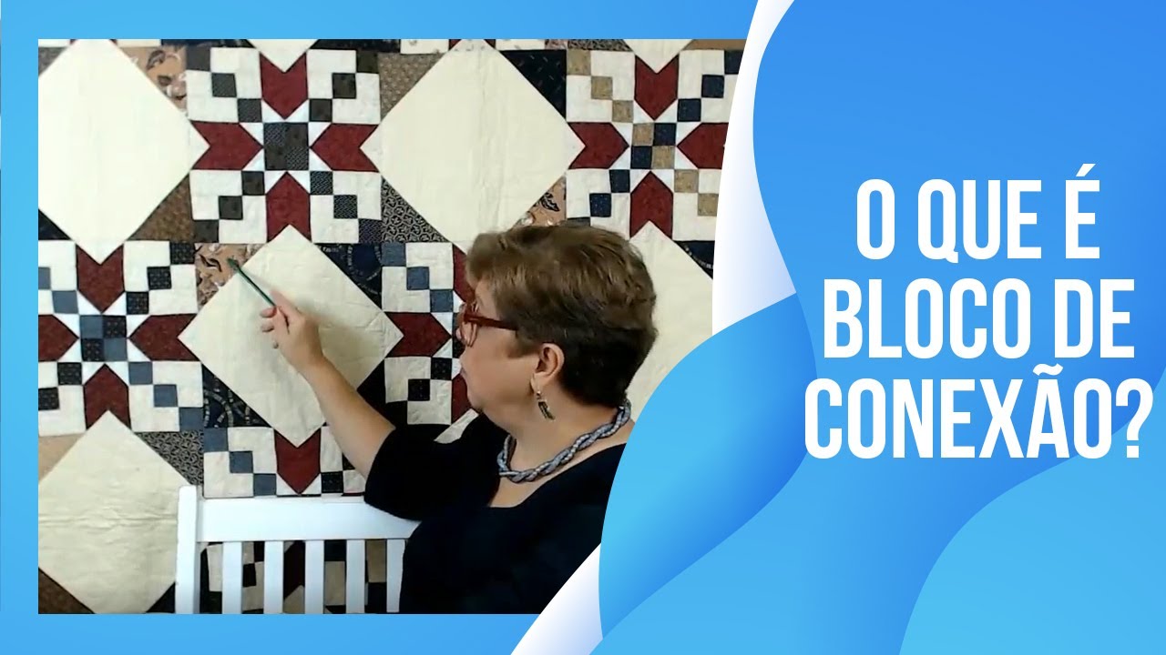O Que é Bloco de Conexão | Patchwork Sem Segredos | Ana Cosentino
