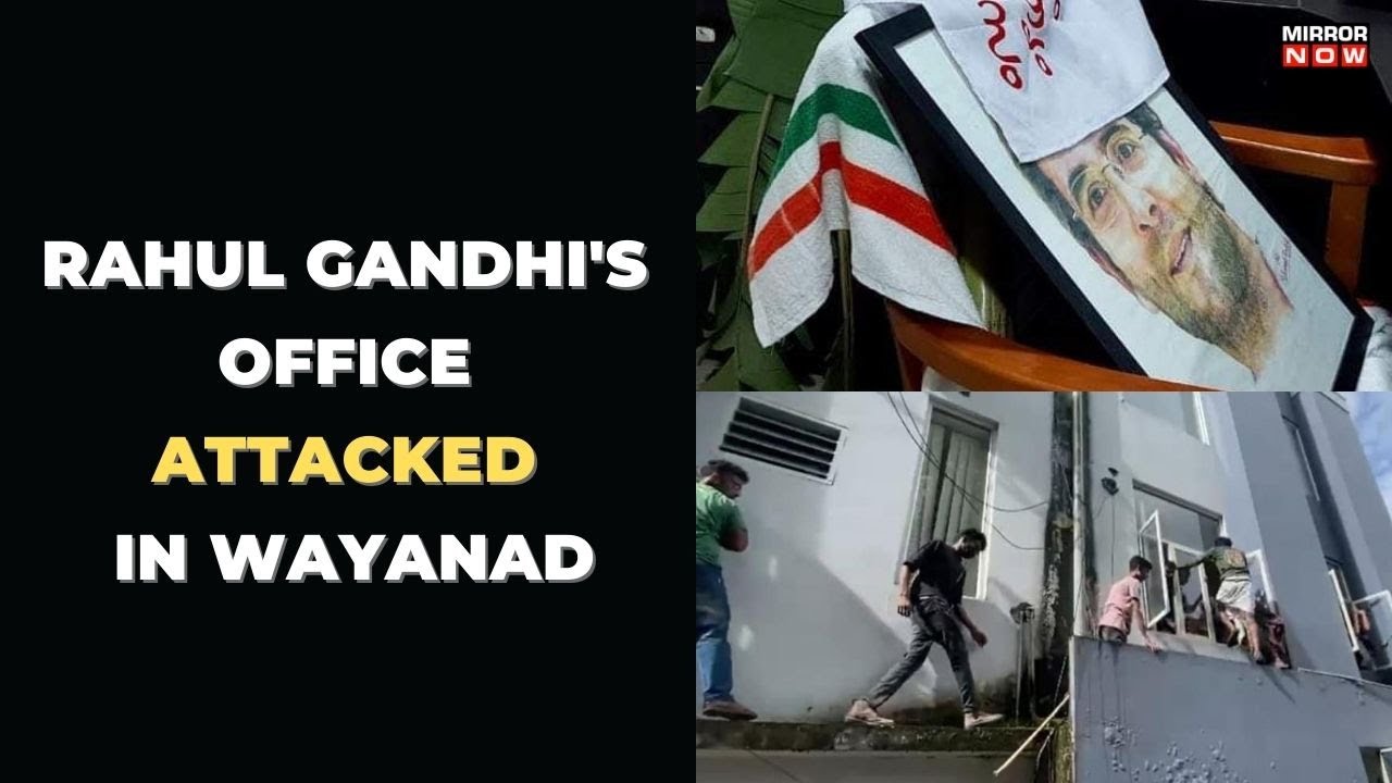 Congress MP Rahul Gandhi's Wayanad Office Vandalised By Alleged SFI Activists