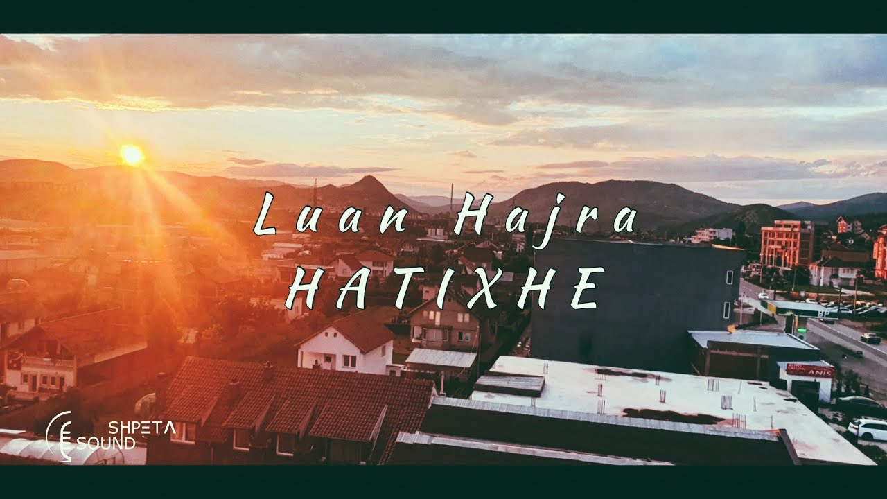 Luan Hajra - HATIXHE  (Official 2020)