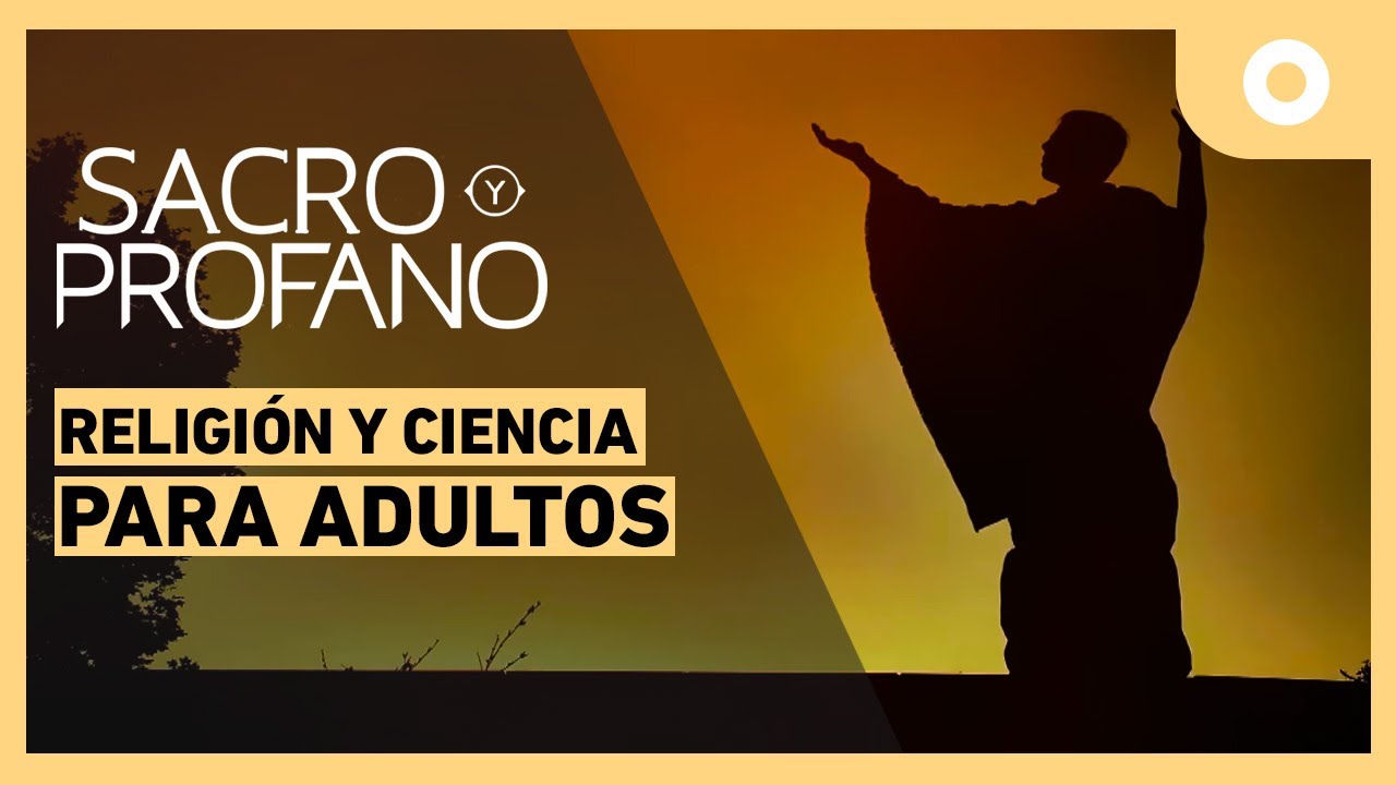 Sacro y Profano - Religión y ciencia para adultos (09/10/2024)