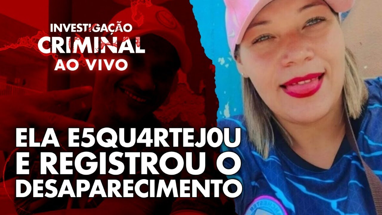 ELA E5QUART3J0U E REGISTROU O DESAPAREC1MENT0 DO EX - INVESTIGAÇÃO CRIMINAL