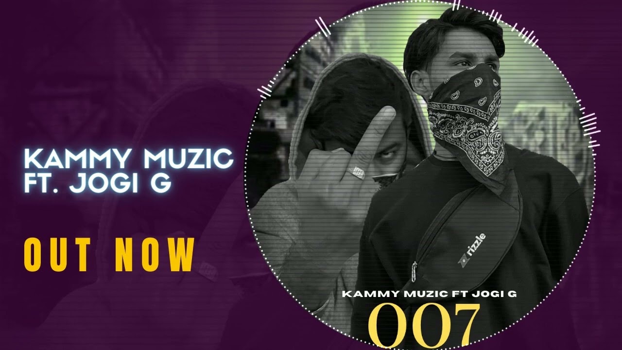 OO7 | Kammy Ft. Jogi g | New Hindi Rap Song 2022