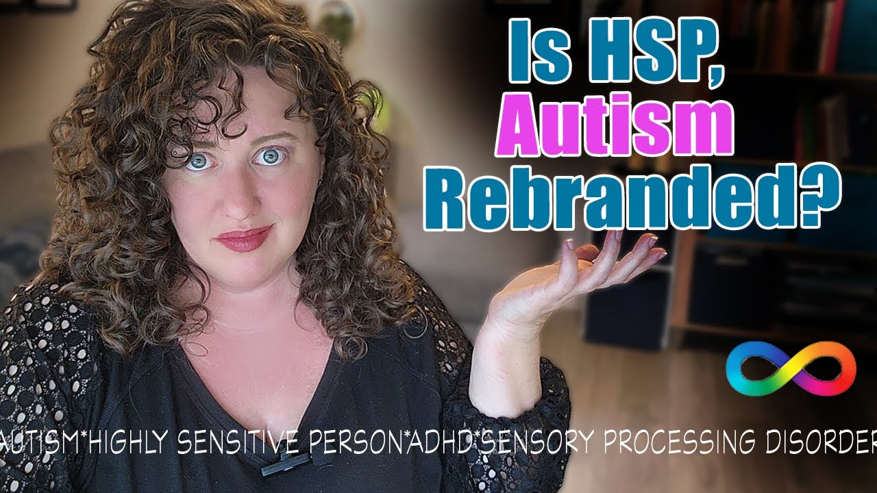 Is Highly Sensitive Person Just Autism Rebranded?