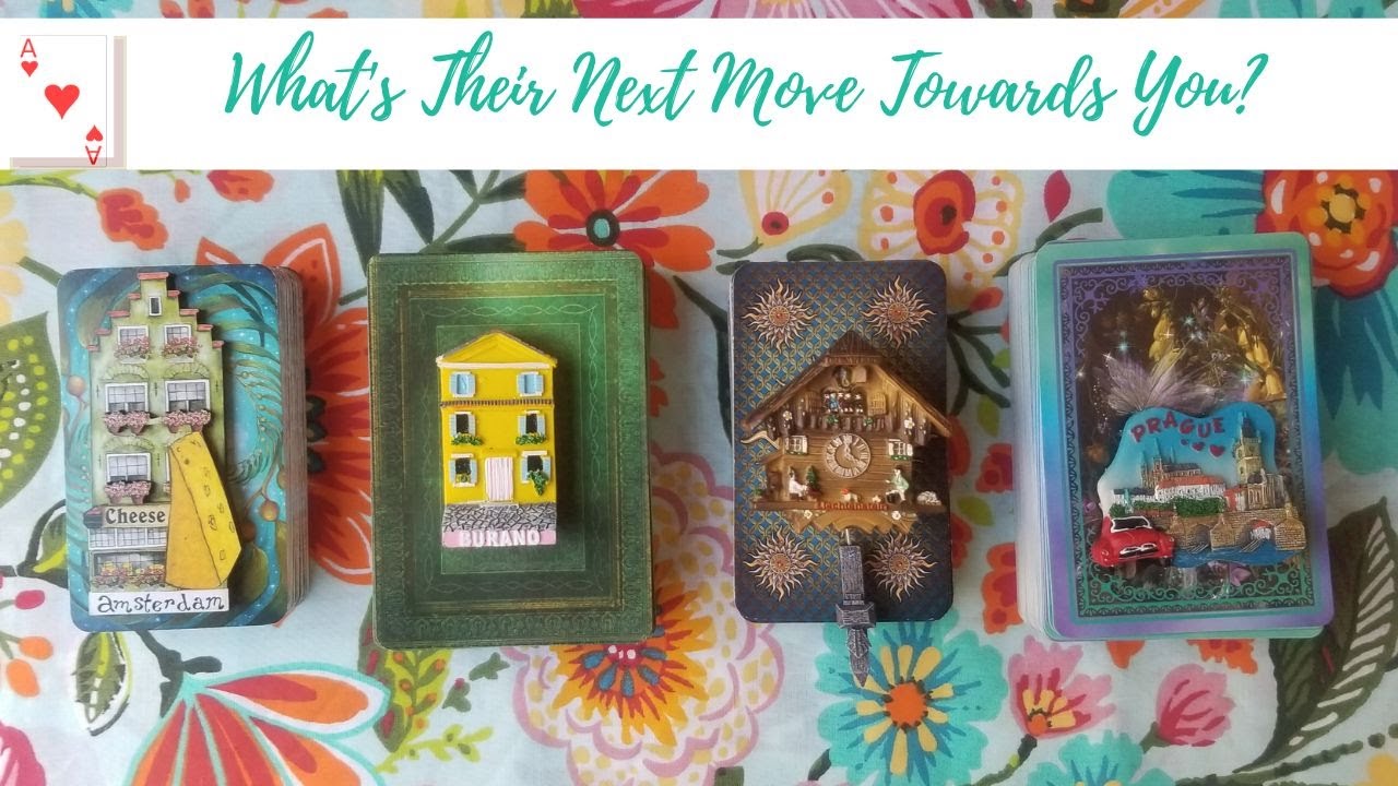 WHAT'S THEIR NEXT MOVE TOWARDS YOU? PICK A CARD