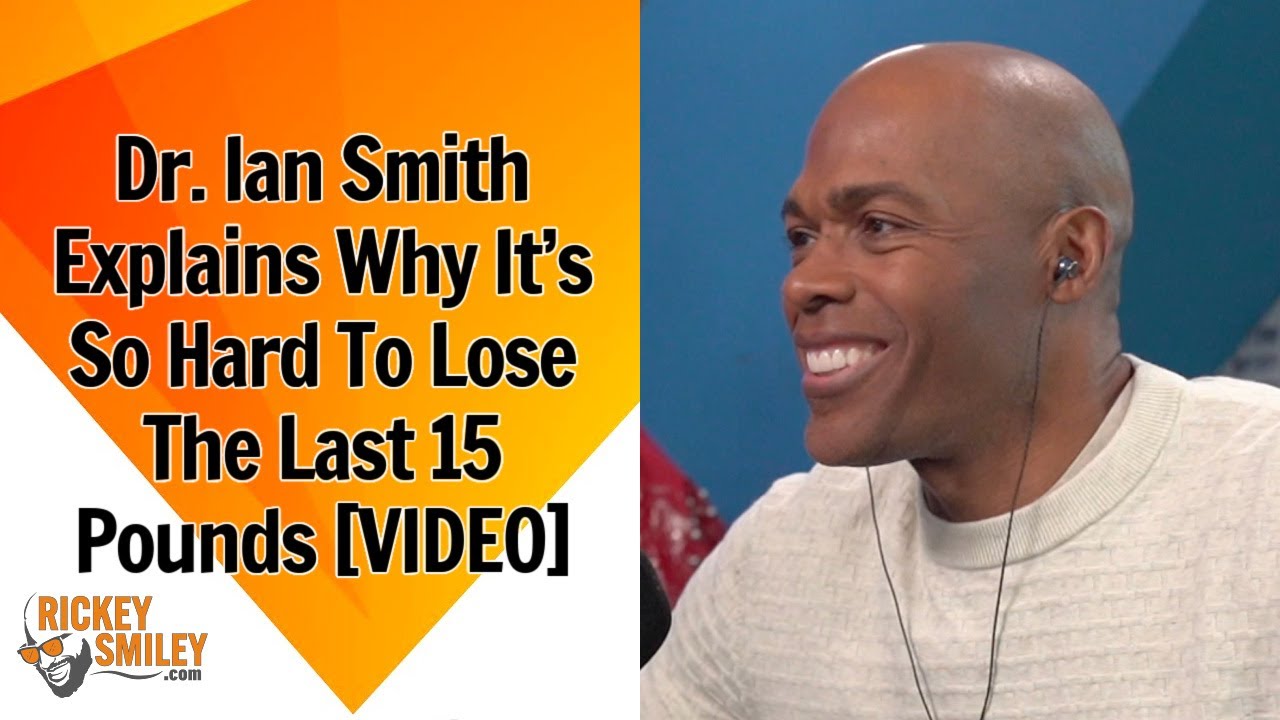 Dr. Ian Smith Explains Why It’s So Hard To Lose The Last 15 Pounds
