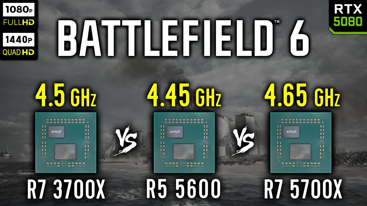 Ryzen 7 3700X vs Ryzen 5 5600 vs Ryzen 7 5700X in Battlefield 6 | RTX 5080 [ 1080p, 1440p ]