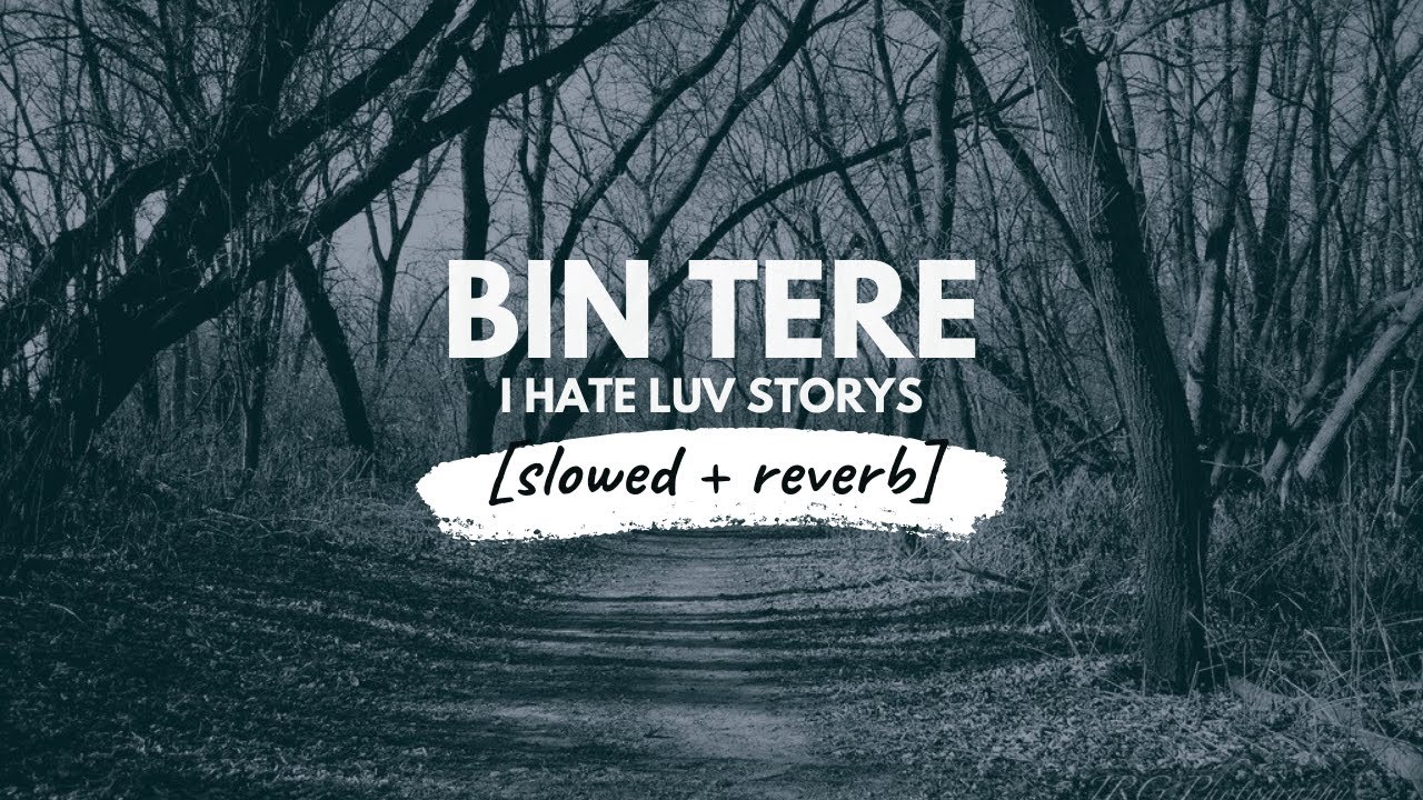 Bin Tere [slowed + reverb] • 𝐵𝑜𝓁𝓁𝓎𝓌𝑜𝑜𝒹 𝐵𝓊𝓉 𝒜𝑒𝓈𝓉𝒽𝑒𝓉𝒾𝒸