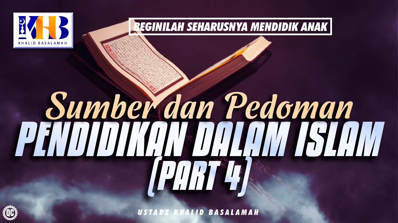 Beginilah Seharusnya Mendidik Anak #26 – Sumber dan Pedoman Pendidikan Dalam Islam (Part 4)