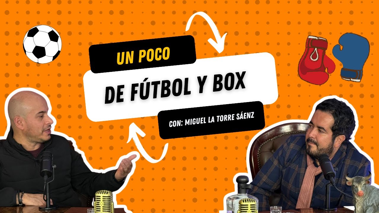 Ep.04 - Un poco de fútbol y box