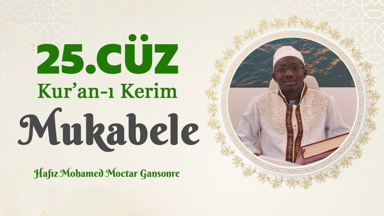 Kur'an-ı Kerim Hatm-i Şerif - 25.Cüz - Mukabele - Yirmi Beşinci Cüz - Hafız Mohamed Moctar Gansonre