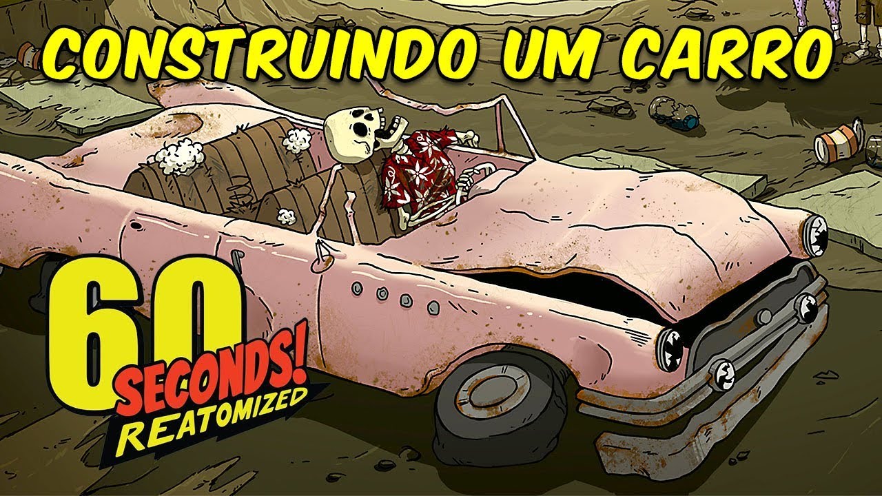 Construindo um Carro no 60 Seconds! ReAtomized