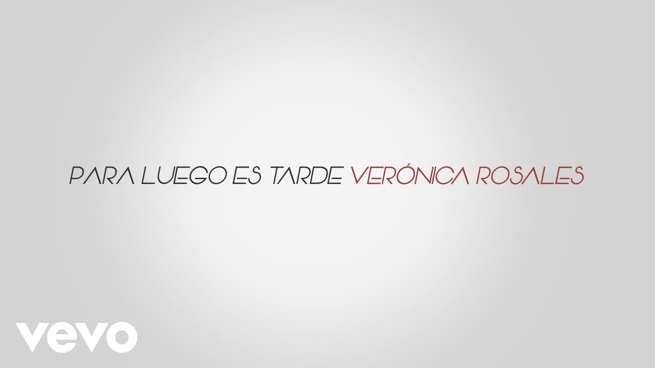 Verónica Rosales - Para Luego Es Tarde (Lyric Video)