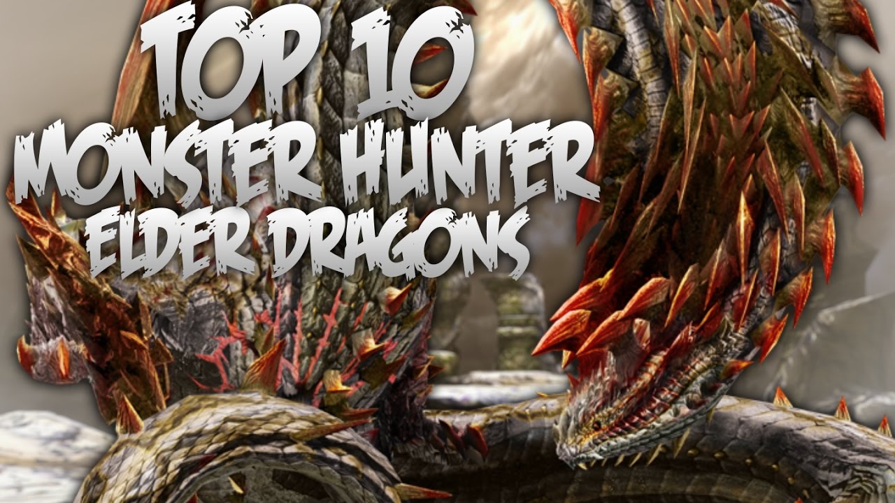 Top 10 Monster Hunter Elder Dragons