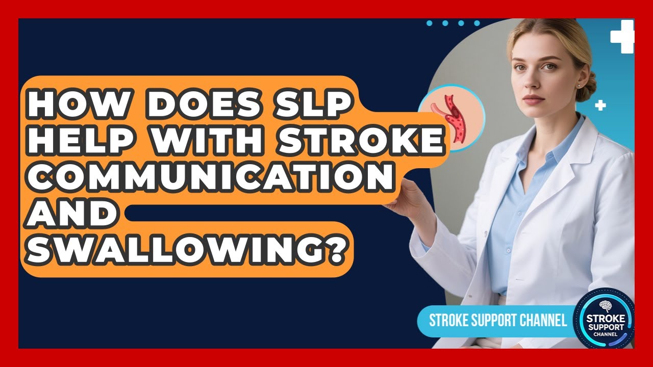 How Does SLP Help With Stroke Communication And Swallowing? - Stroke Support Channel