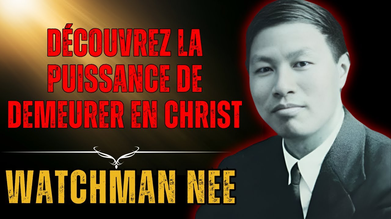 LA R&Eacute;V&Eacute;LATION PUISSANTE DE WATCHMAN NEE:  DEMEURER EN CHRIST QUOTIDIENNEMENT