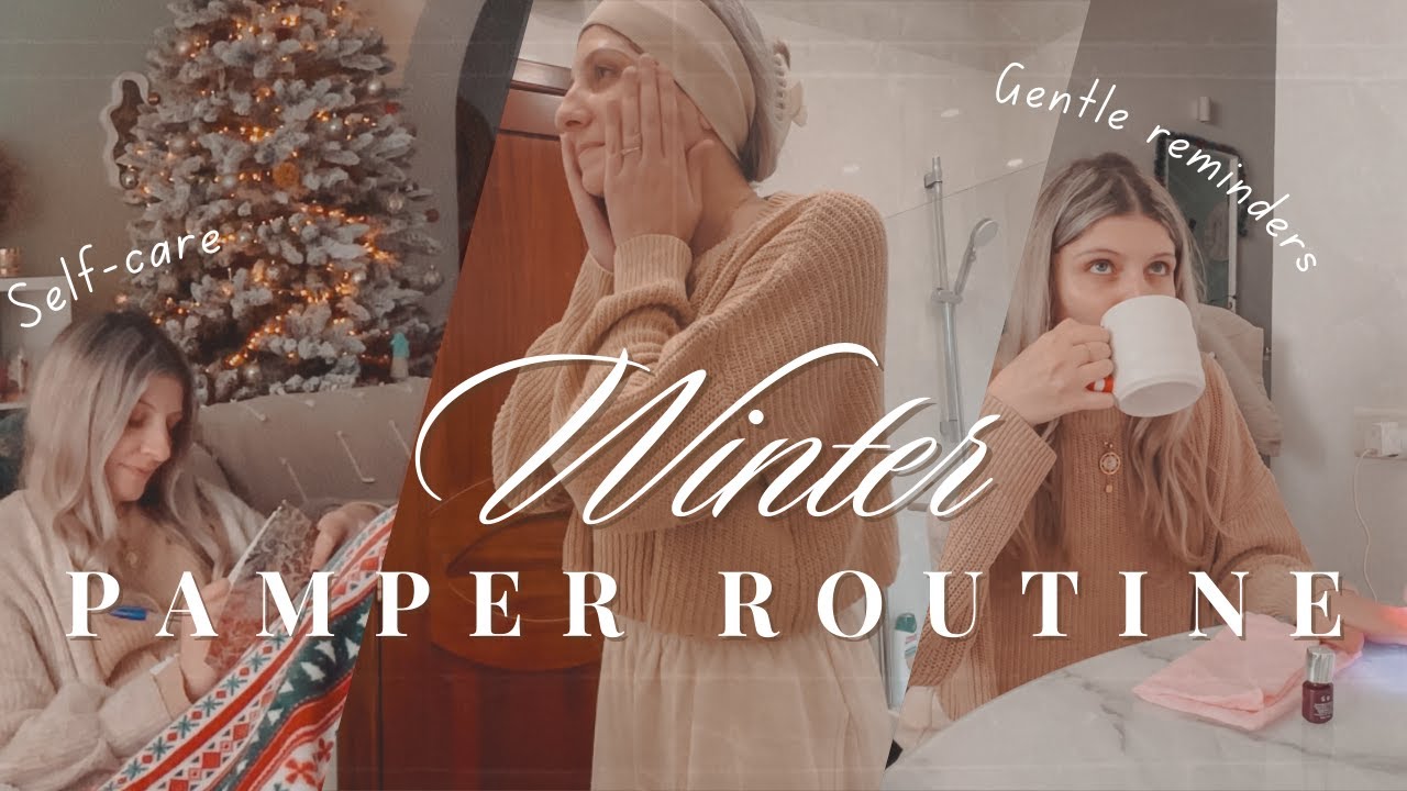 MY 2024 WINTER PAMPER ROUTINE | 10 SELF-CARE HABITS OF HOW I SUPPORT MYSELF